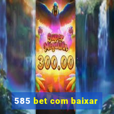 585 bet com baixar